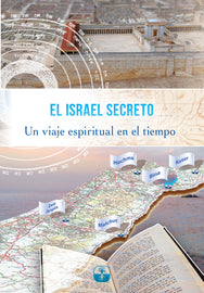 EL ISRAEL SECRETO; Un viaje espiritual en el tiempo